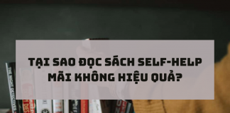 Tại sao đọc sách Self-help mãi không hiệu quả? Đọc sách Self-help